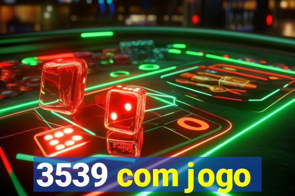 3539 com jogo